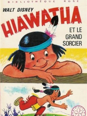 Hiawatha et le grand sorcier : Collection : Bibliothèque rose cartonnée