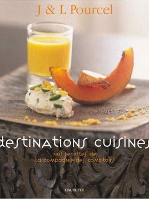Destinations cuisines : Nos recettes de la Compagnie des Comptoirs