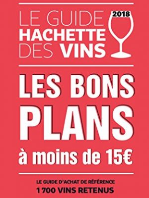 Le Guide Hachette des vins : Les bons plans à moins de 15 euros