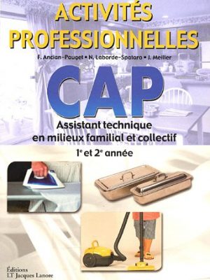 CAP Assistant Technique en Milieux Familial et Collectif 1e et 2e année : Activités professionnelles