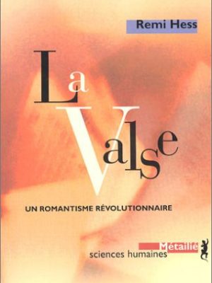La valse. Un romantisme révolutionnaire (Suites Sc Hum 9)