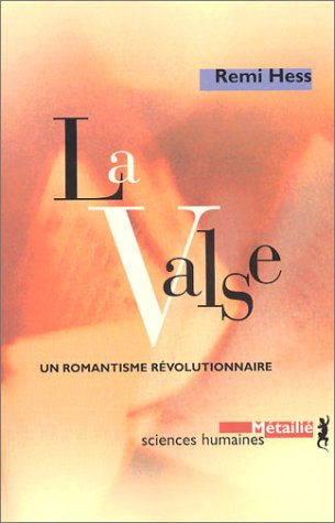 La valse. Un romantisme révolutionnaire (Suites Sc Hum 9)