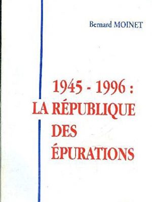1945-1996: la république des épurations