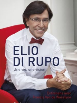 Elio Di Rupo. une Vie