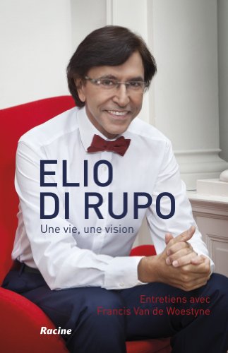 Elio Di Rupo. une Vie