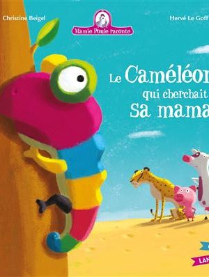 Mamie Poule raconte - Le Caméléon qui cherchait sa maman