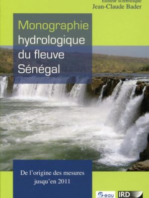 Monographie hydrologique du fleuve senegal avec cd rom  de l origine des mesures