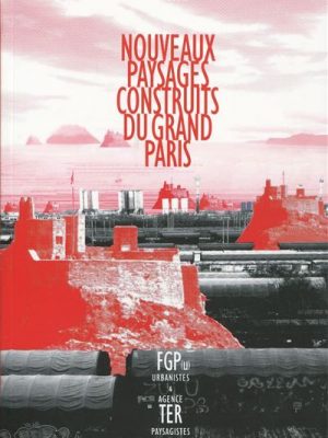 Nouveaux paysages construits du Grand Paris