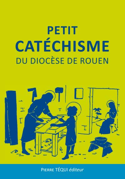 Petit catéchisme du diocèse de Rouen