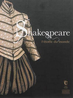 Shakespeare - l'étoffe du Monde
