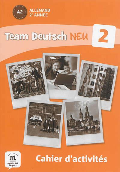Team deutsch neu 2 - cahier d'activites