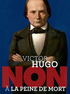 Victor Hugo : "Non à la peine de mort"